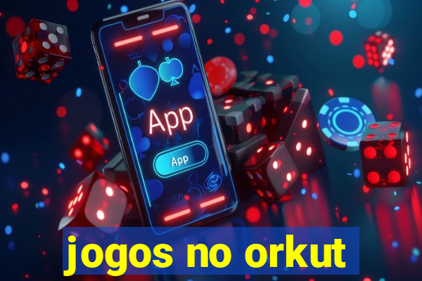 jogos no orkut